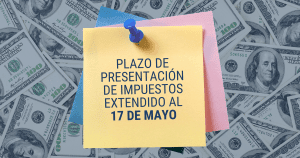 7 Tax Services—Plazo de Presentación de Impuestos Extendido al 17 De Mayo 2021